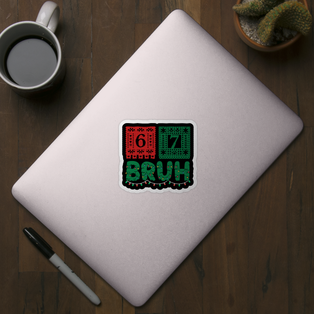 Festive Christmas 67 Bruh by Creatifly Graphic Tees